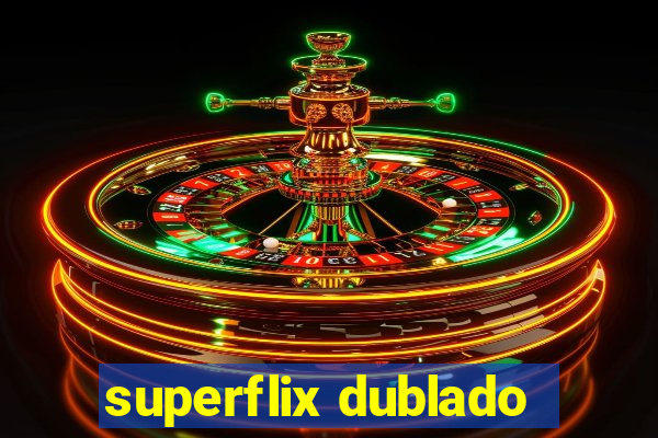 superflix dublado